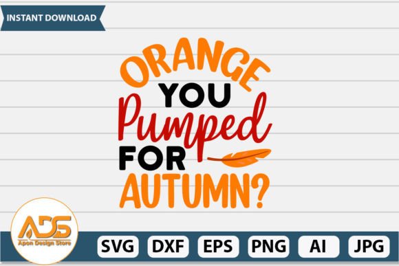 Download Orange You Pumped for Autumn? SVG Design - Pumped Collection